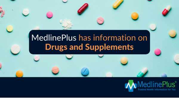 Variety of pills and capsules and the MedlinePlus logo.